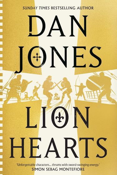 Lion Hearts: The Unmissable Conclusion To The Essex Dogs Trilogy From Sunday Times Bestseller, Dan Jones